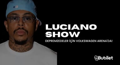 Luciano Show Depremzedeler İçin Volkswagen Arena'da!