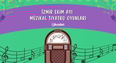 İzmir Ekim Ayı Müzikal Tiyatro Oyunları