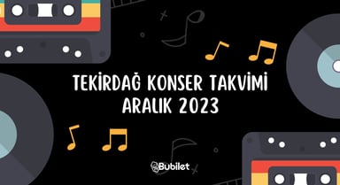 Tekirdağ Konser Takvimi - Aralık 2023