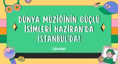 Dünya Müziğinin Güçlü İsimleri Haziran'da İstanbul'da!