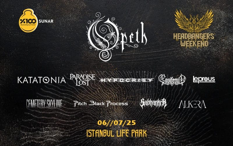 %100 Metal Sunar: Headbangers' Weekend | Opeth, Katatonia, Paradise Lost, Hypocrisy, Ensiferum, Leprous, Cemetery Skyline, Pitch Black Process, Sabhankra, Alkera