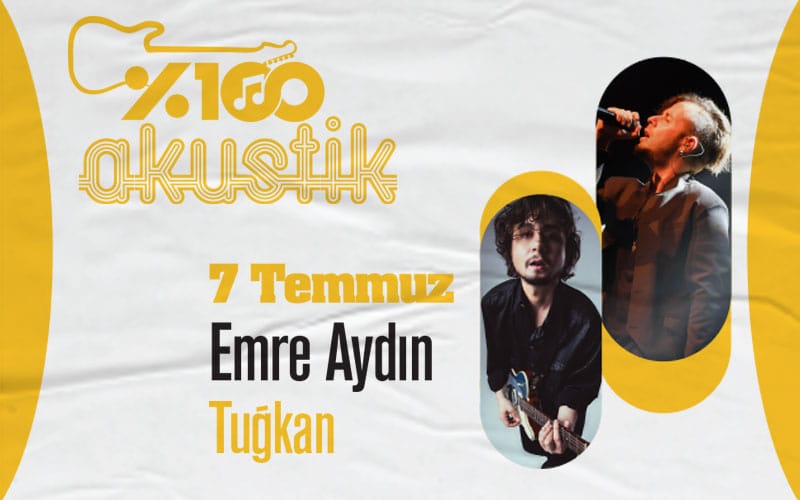 %100 Akustik: Emre Aydın & Tuğkan Konseri