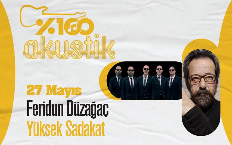 %100 Akustik: Feridun Düzağaç & Yüksek Sadakat Konseri