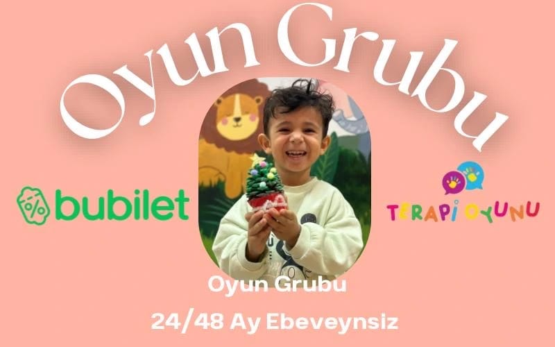 24/48 Ay Ebeveynsiz Oyun Grubu Tanışma Atölyesi