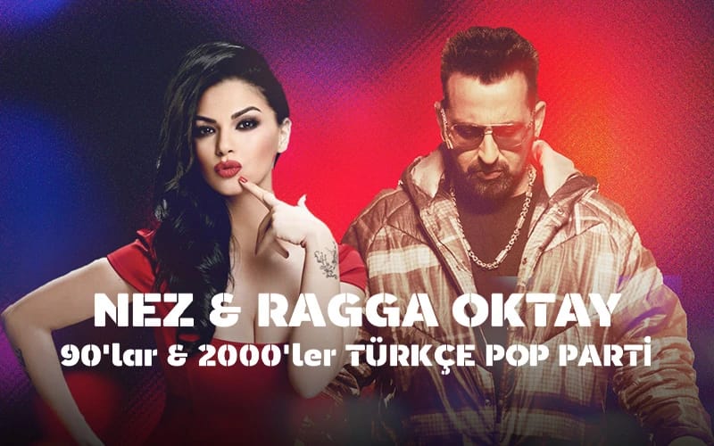 90'lar & 2000'ler Türkçe Pop Parti: Nez & Ragga Oktay & Dj Slymann