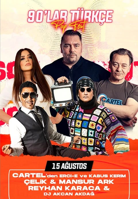 90'lar Türkçe Pop Fest: Çelik & Reyhan Karaca & Mansur Ark & Cartel'den Erci-e ve Kabus Kerim & Dj Akcan Akdağ