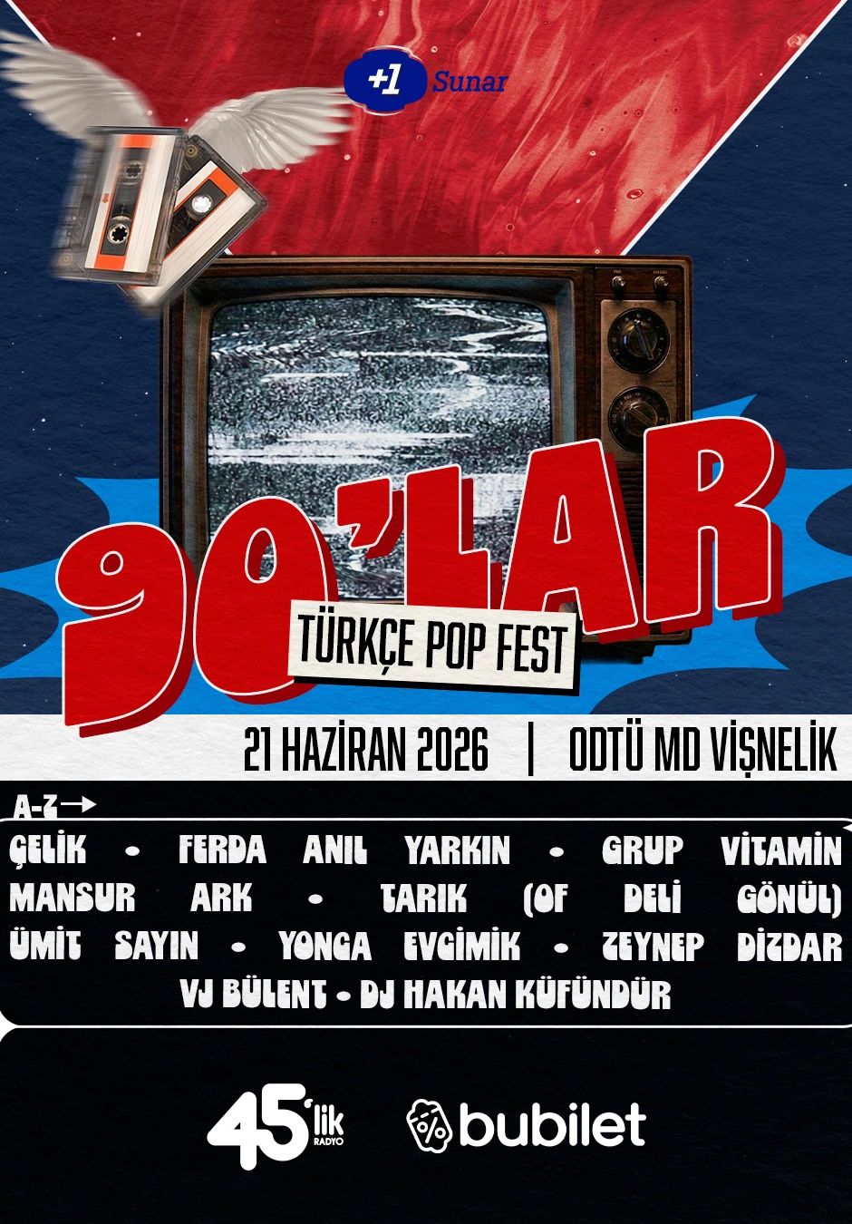 90'lar Türkçe Pop Fest : Çelik, Yonca Evcimik, Ferda Anıl Yarkın, Ümit Sayın, Mansur Ark, Grup Vitamin, Zeynep Dizdar, Tarık (Of Deli Gönül), Vj Bülent, Dj Hakan Küfündür