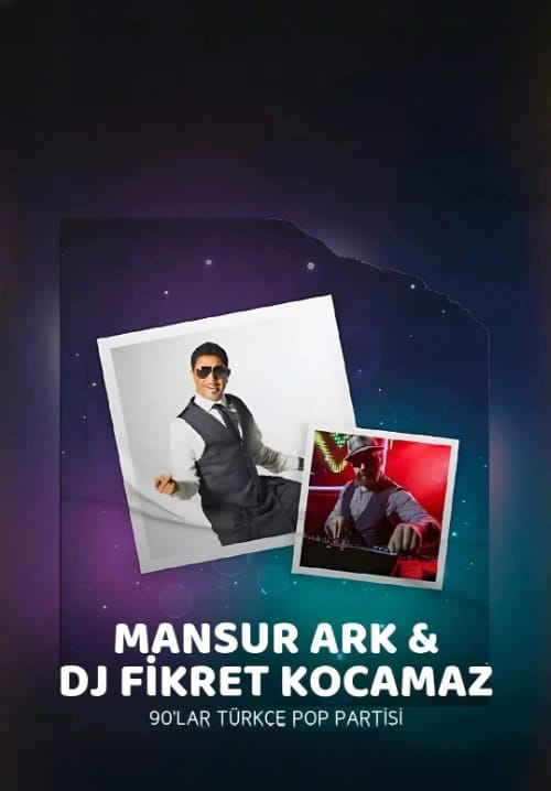 90'lar Türkçe Pop Parti: Mansur Ark & DJ Fikret Kocamaz