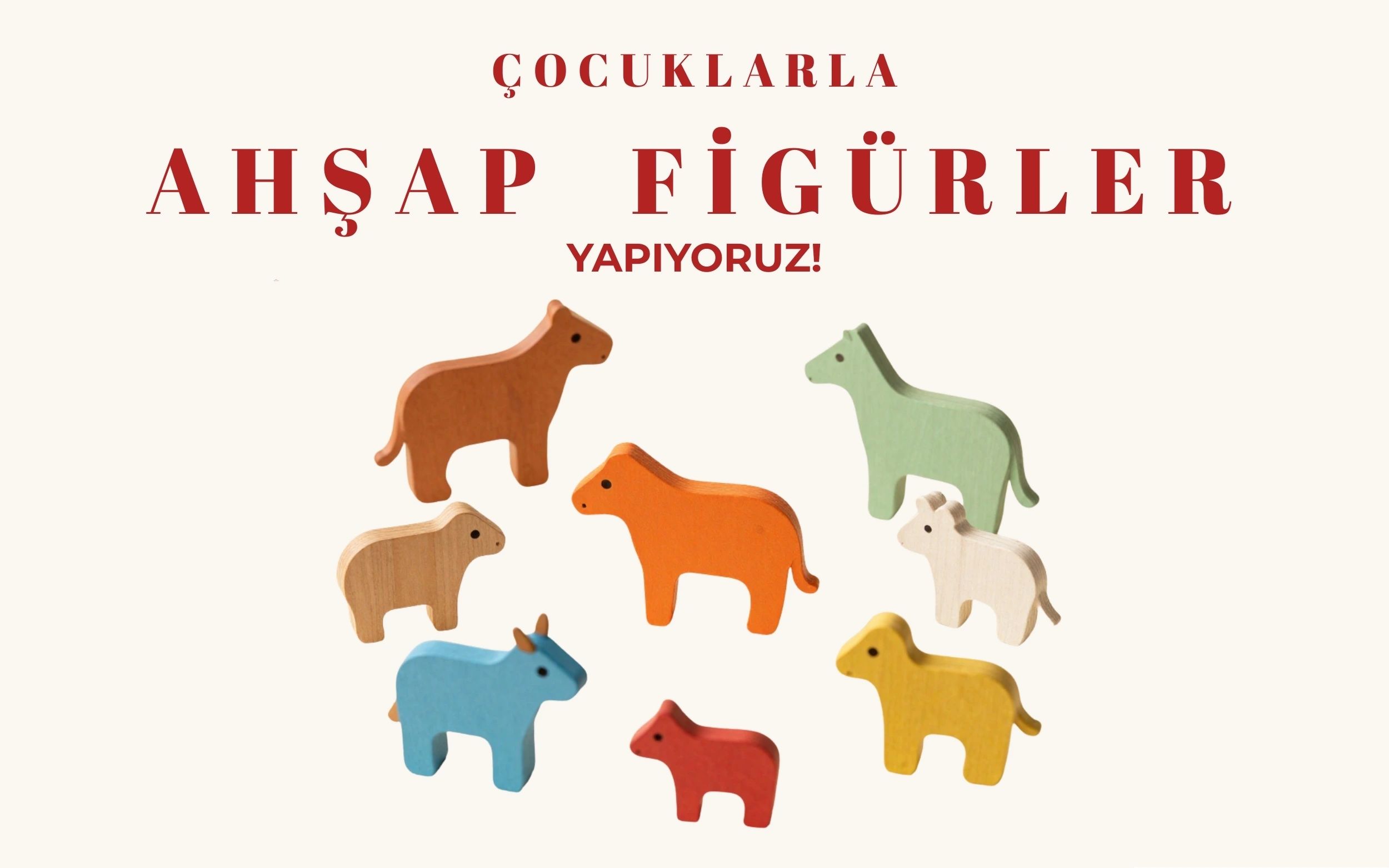 Ahşap Figür Atölyesi (3-6 Yaş) 
