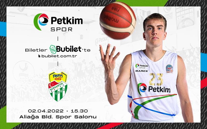 Aliağa Petkim Spor - Frutti Extra Bursaspor Basketbol Müsabakası