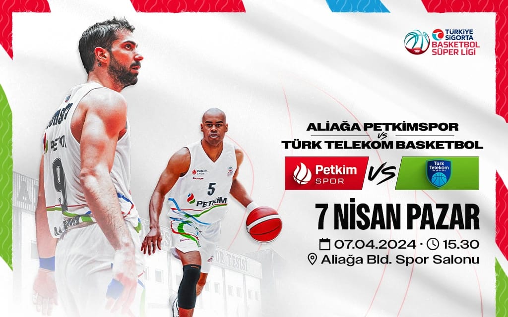 Aliağa Petkimspor - Türk Telekom Basketbol Müsabakası