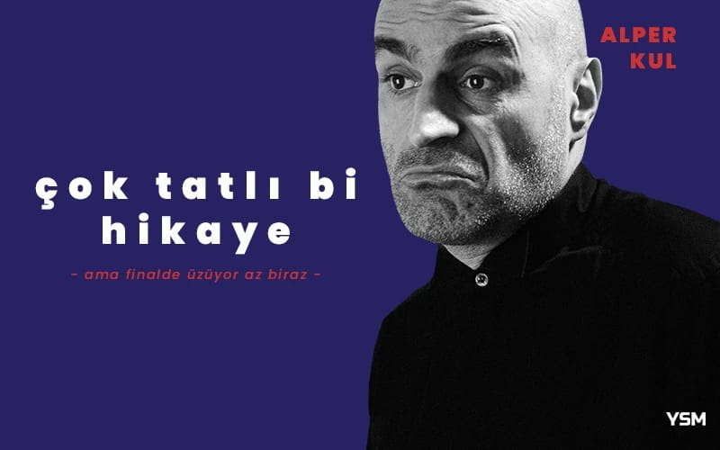 Alper Kul - Çok Tatlı Bi Hikaye Ama Finalde Üzüyor Az Biraz