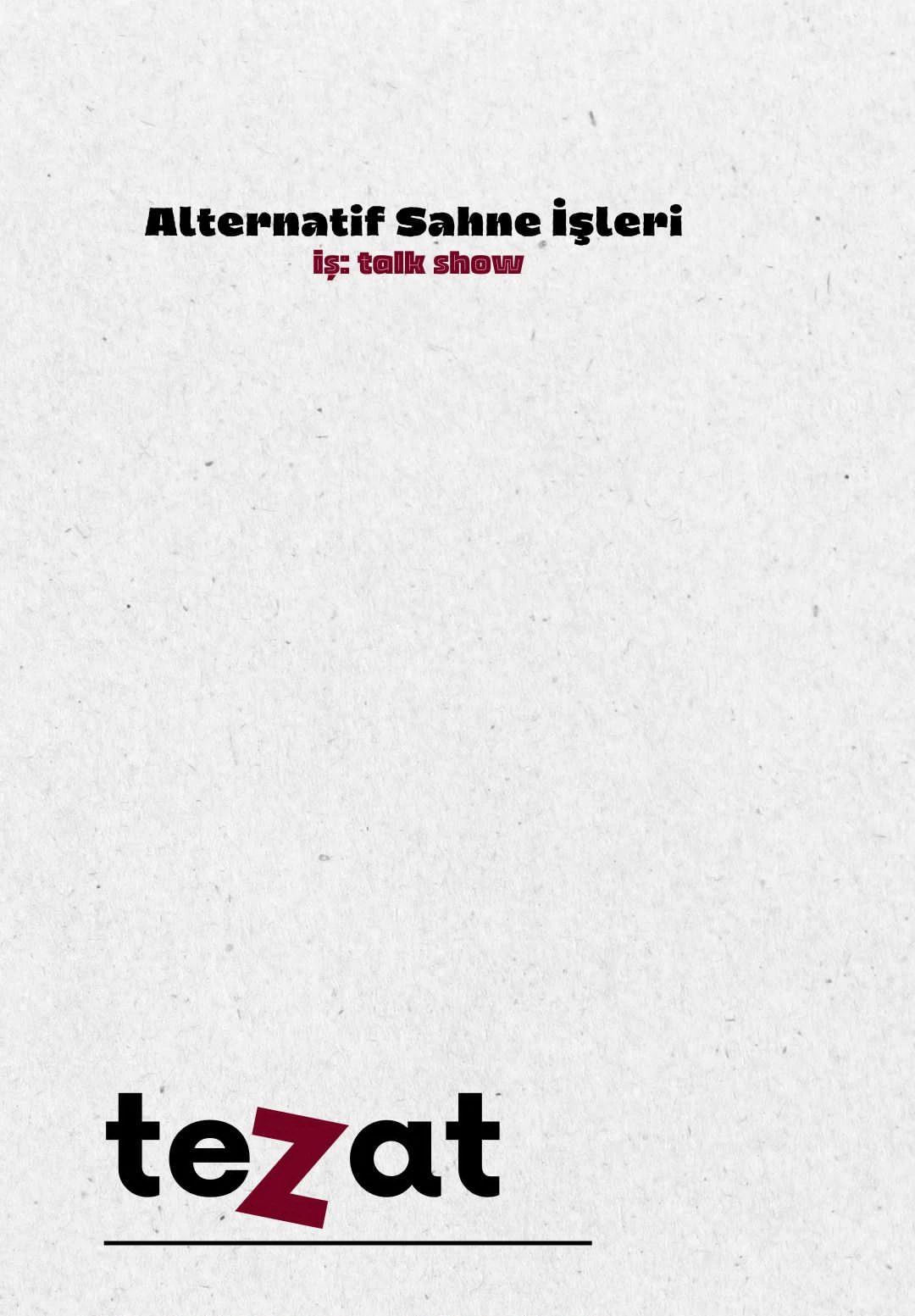 Alternatif Sahne İşleri - İş: Talk Show