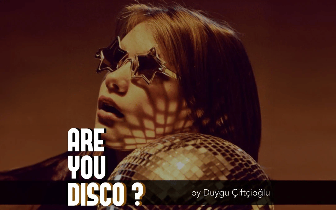 Are You Disco? by Duygu Çiftçioğlu