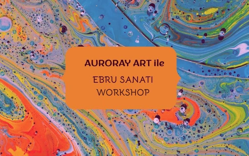 Auroray Art İle Ebru Sanatı Workshop
