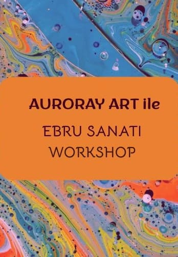 Auroray Art İle Ebru Sanatı Workshop