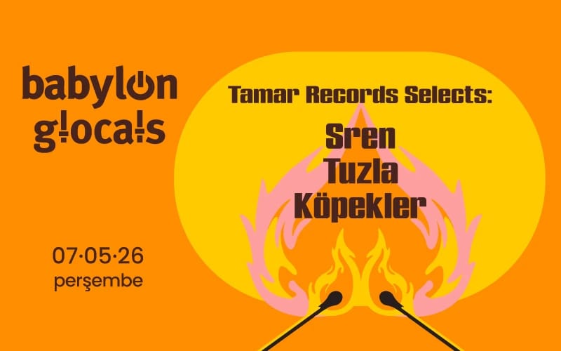 Babylon GLocals: Tamar Records selects Sren, Tuzla, Köpekler