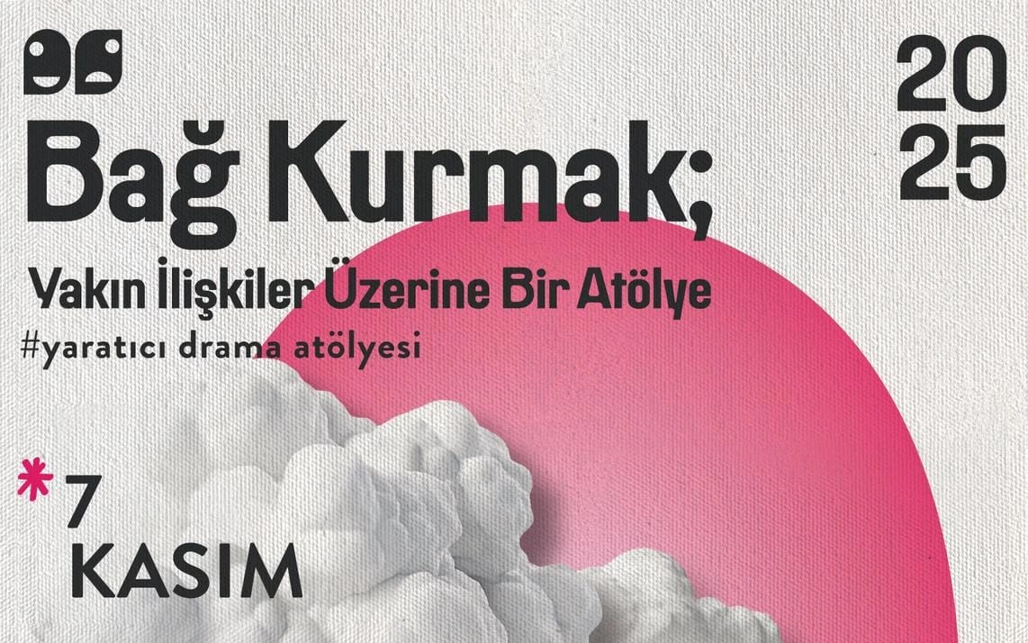 Bağ Kurmak; Yakın İlişkiler Üzerine Bir Atölye