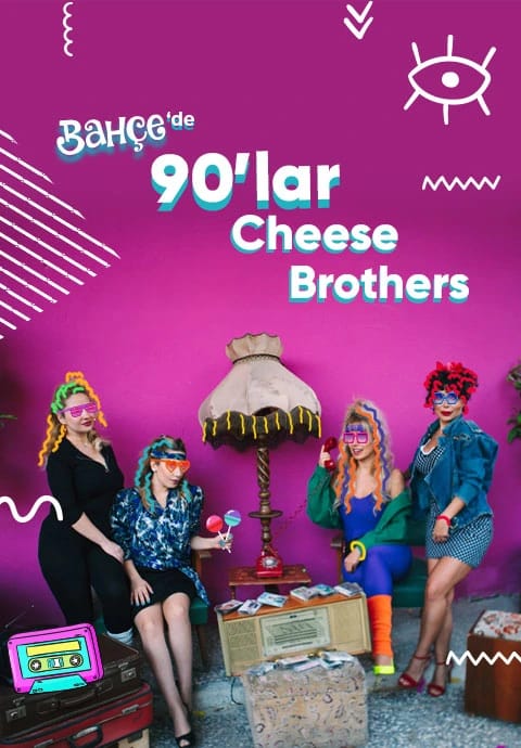 Bahçe'de Cheese Brothers 90'lar