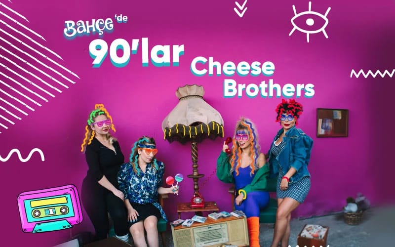 Bahçe'de Cheese Brothers 90'lar
