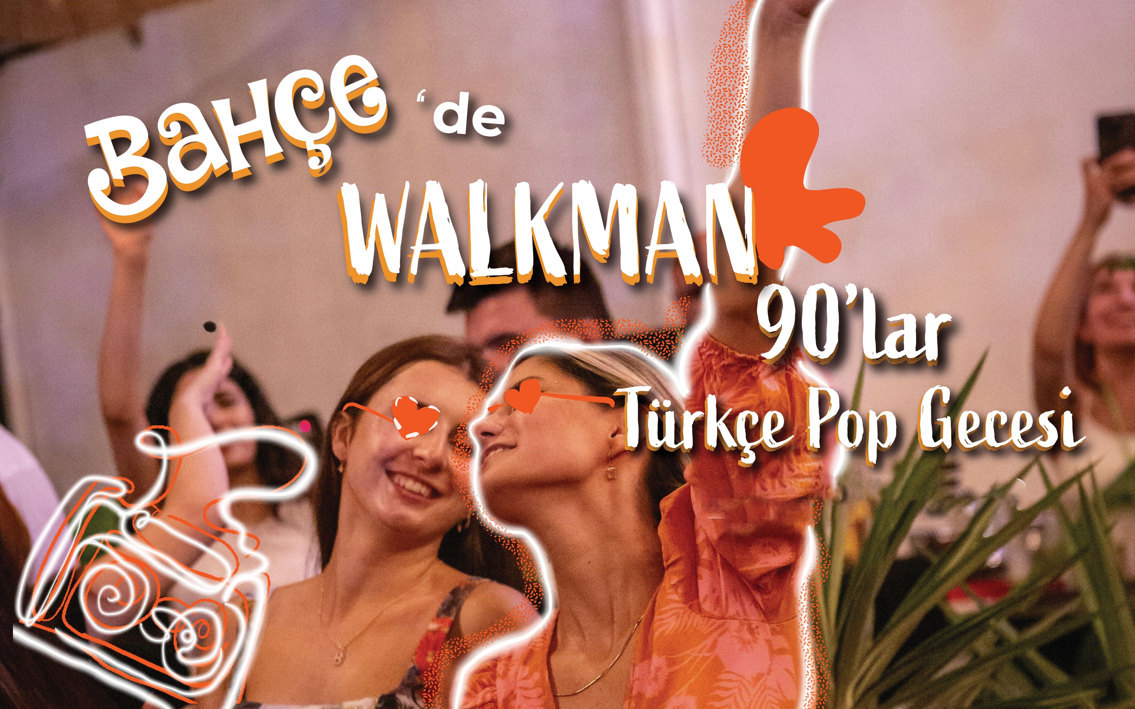 Bahçe'de Walkman 90’lar Türkçe Pop Gecesi