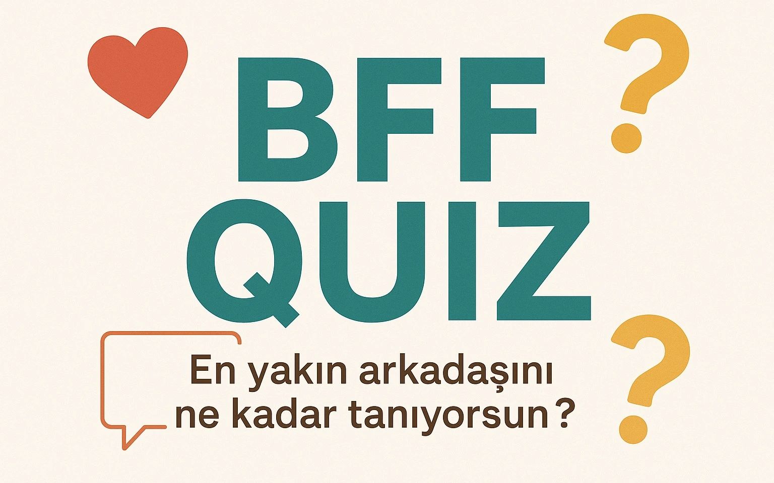 BFF Quiz: En Yakın Arkadaşını Ne Kadar Tanıyorsun? poster