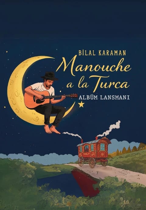 BİLAL KARAMAN ‘ Manouche a La Turca ‘ Albüm Lansmanı
