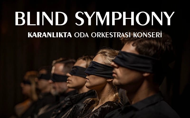 Blind Symphony - Karanlıkta Oda Orkestrası Konseri