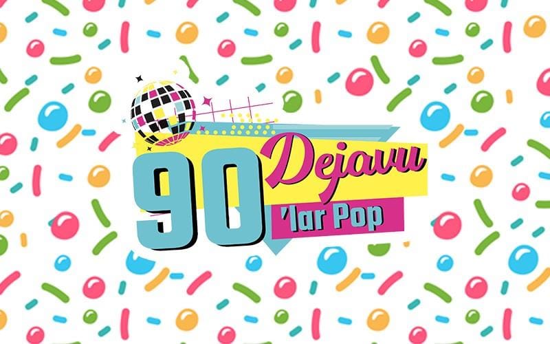 Dejavu 90'lar Türkçe Pop Gecesi