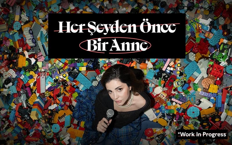 Deniz Bağdaş - Her Şeyden Önce Bir Anne - Work In Progress