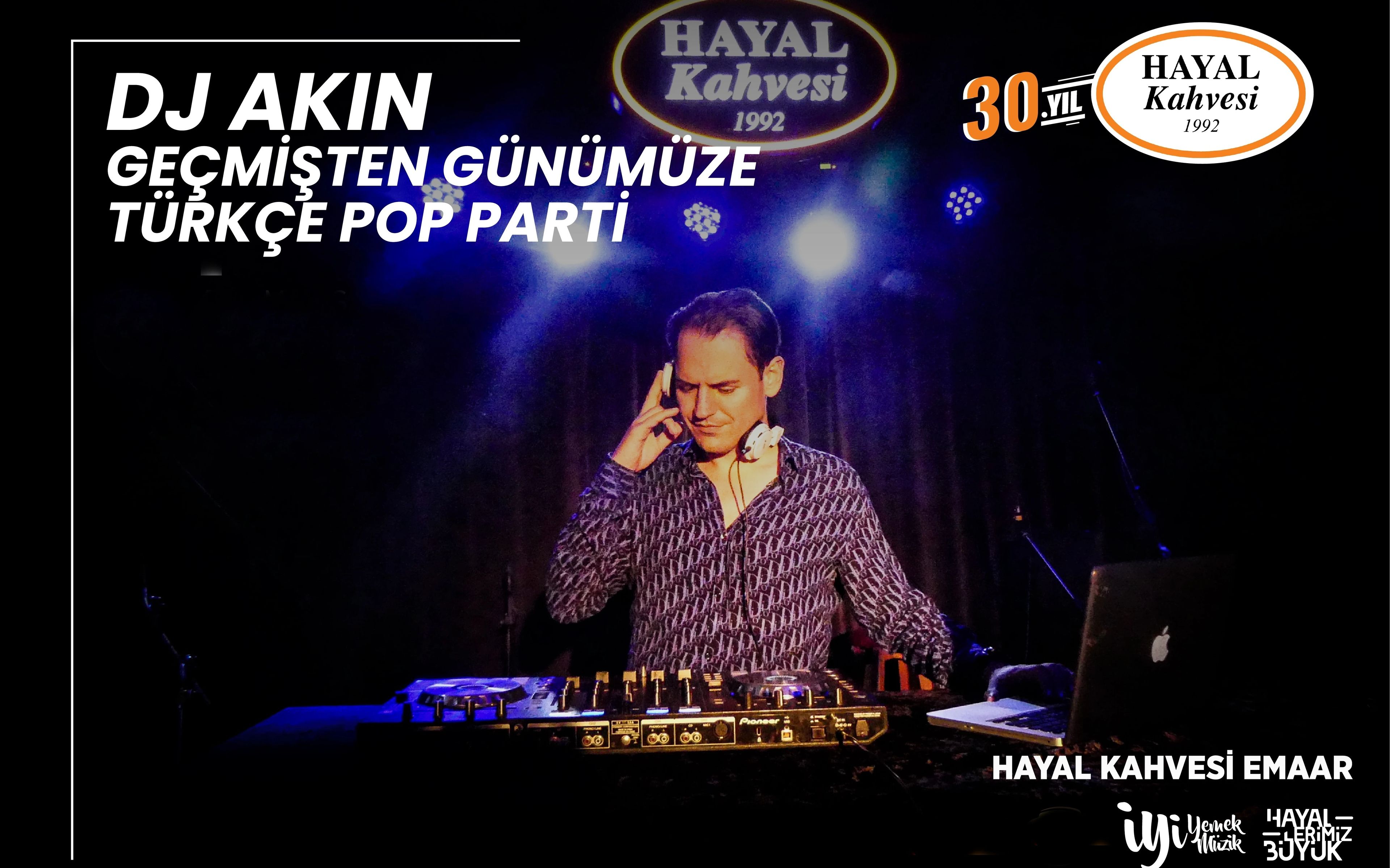 DJ Akın ile Geçmişten Günümüze Türkçe Pop Parti