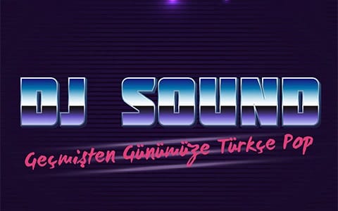 DJ Sound ile Geçmişten Günümüze Türkçe Pop Parti 