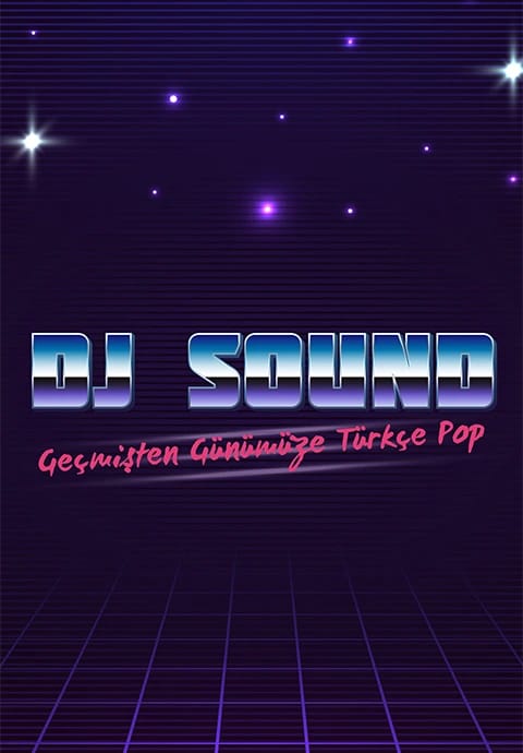 DJ Sound ile Geçmişten Günümüze Türkçe Pop Parti 