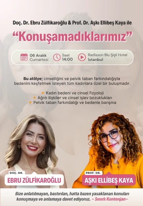 Doç. Dr. Ebru Zülfikaroğlu & Prof. Dr. Aşkı Ellibeş Kaya  ile “Konuşamadıklarımız”