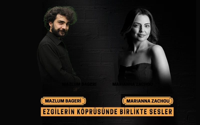 Ezgilerin Köprüsünde Birlikte Sesler Marianna Zachou & Mazlum Bageri