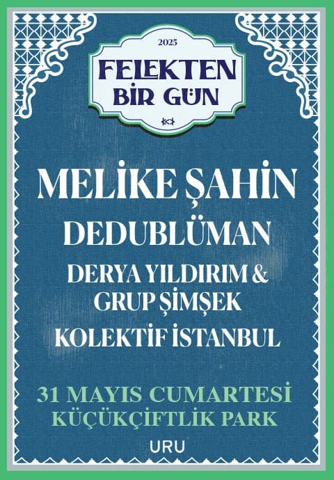 Felekten Bir Gün: Melike Şahin - Dedublüman - Derya Yıldırım & Grup Şimşek - Kolektif İstanbul
