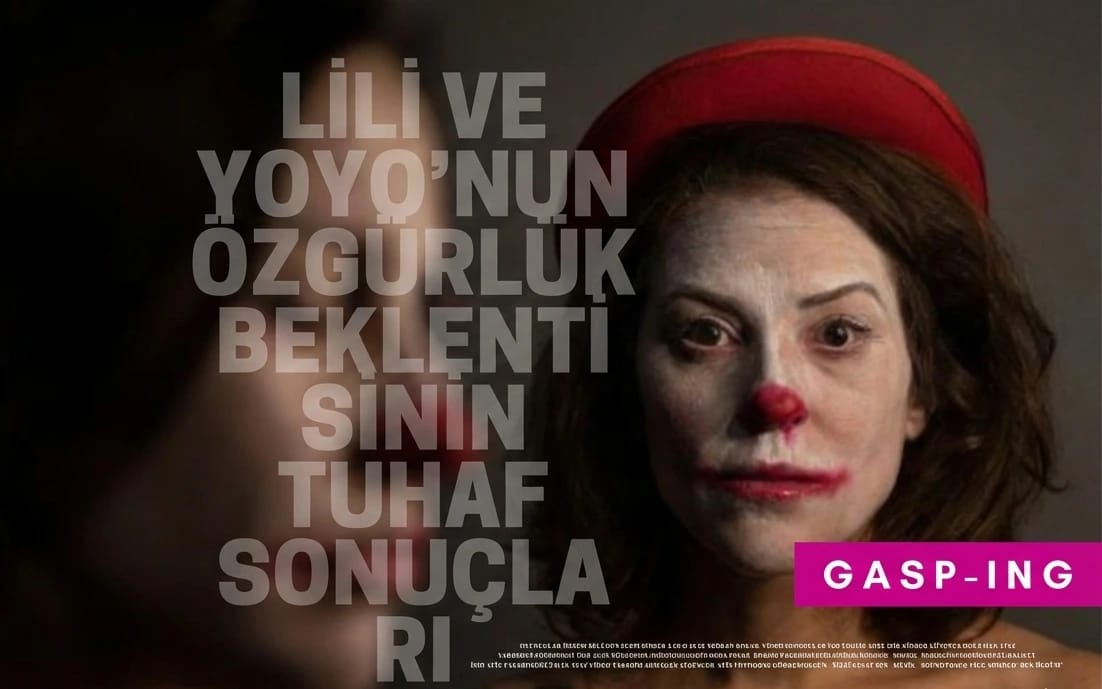 GASP-ING / Lili ve Yoyo’nun Özgürlük Beklentisinin Tuhaf Sonuçları