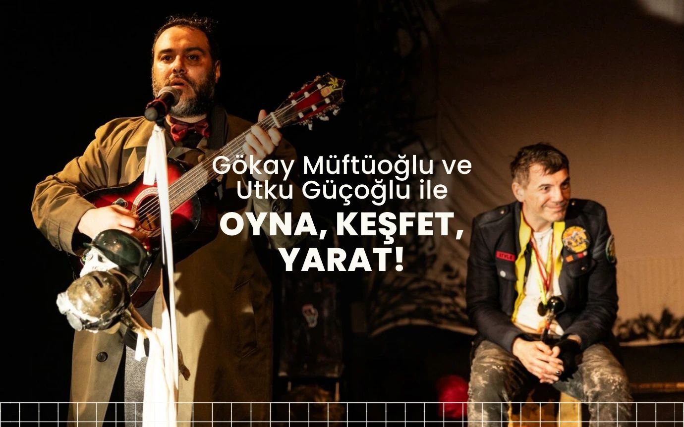 Gökay Müftüoğlu & Utku Güçoğlu ile Oyna, Keşfet, Yarat!