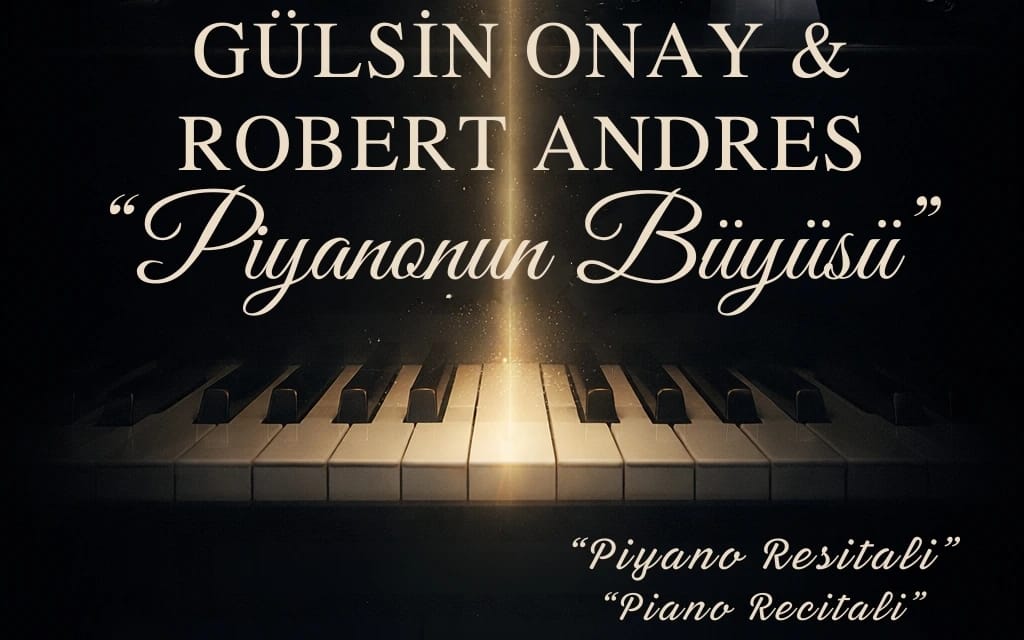 Gülsin Onay & Robert Andres: Piyanonun Büyüsü