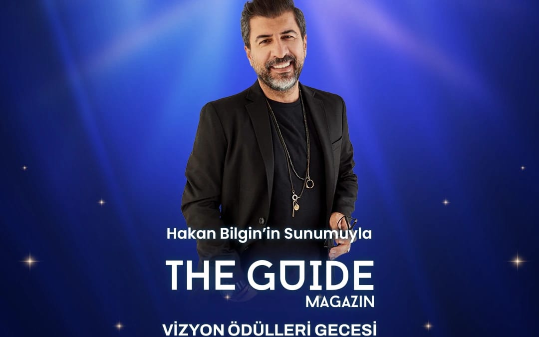 Hakan Bilgin'in Sunumuyla The Guide Magazin Dergisi Vizyon Ödülleri Gecesi