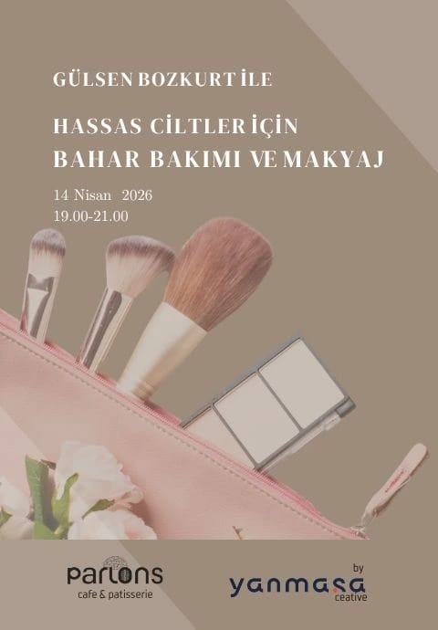 Hassas Ciltler İçin Bahar ve Makyaj Workshop – Gülsen Bozkurt 