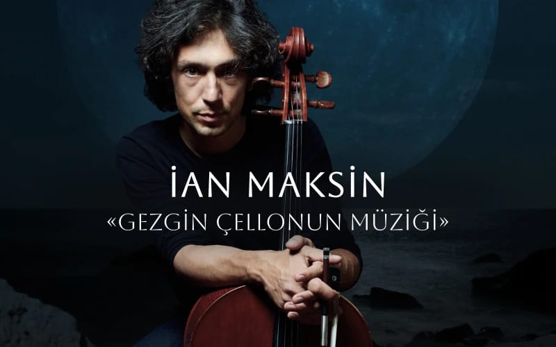 İan Maksin “Gezgin Çellonun Müziği”