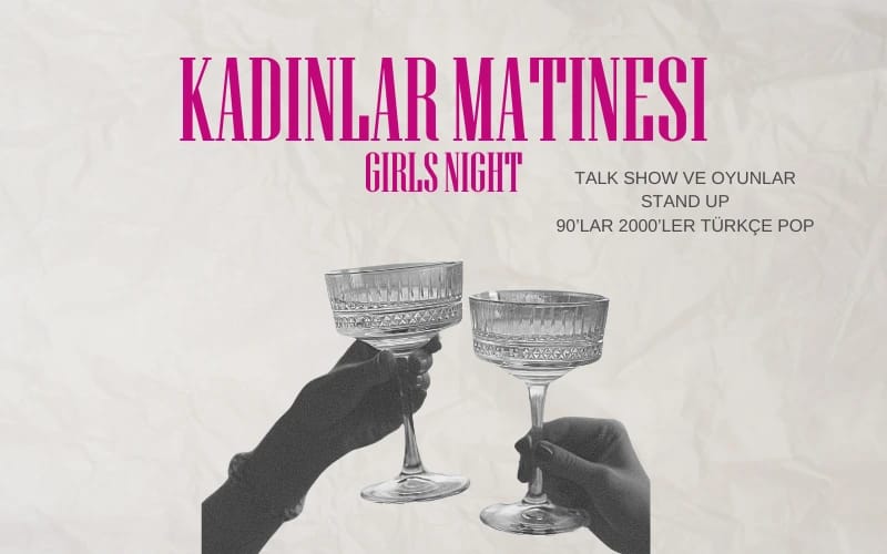 Kadınlar Matinesi: Girls Night