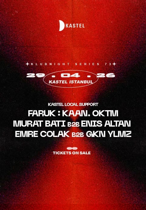 KASTEL LOCAL SUPPORT: FARUK + MURAT BATI b2b ENIS ALTAN + KAAN. OKTM + EMRE COLAK b2b GKN YLMZ 