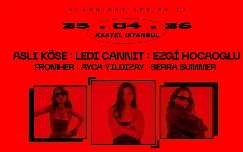 KASTEL w/ ASLI KOSE + LEDI CANNIT + EZGI HOCAOGLU + FROMHER + AnyMore
