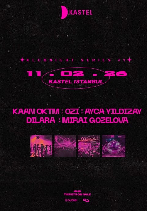 KASTEL w/ KAAN OKTM + AYCA YILDIZAY B2B DILARA + OZI + MIRAI GOZELOVA