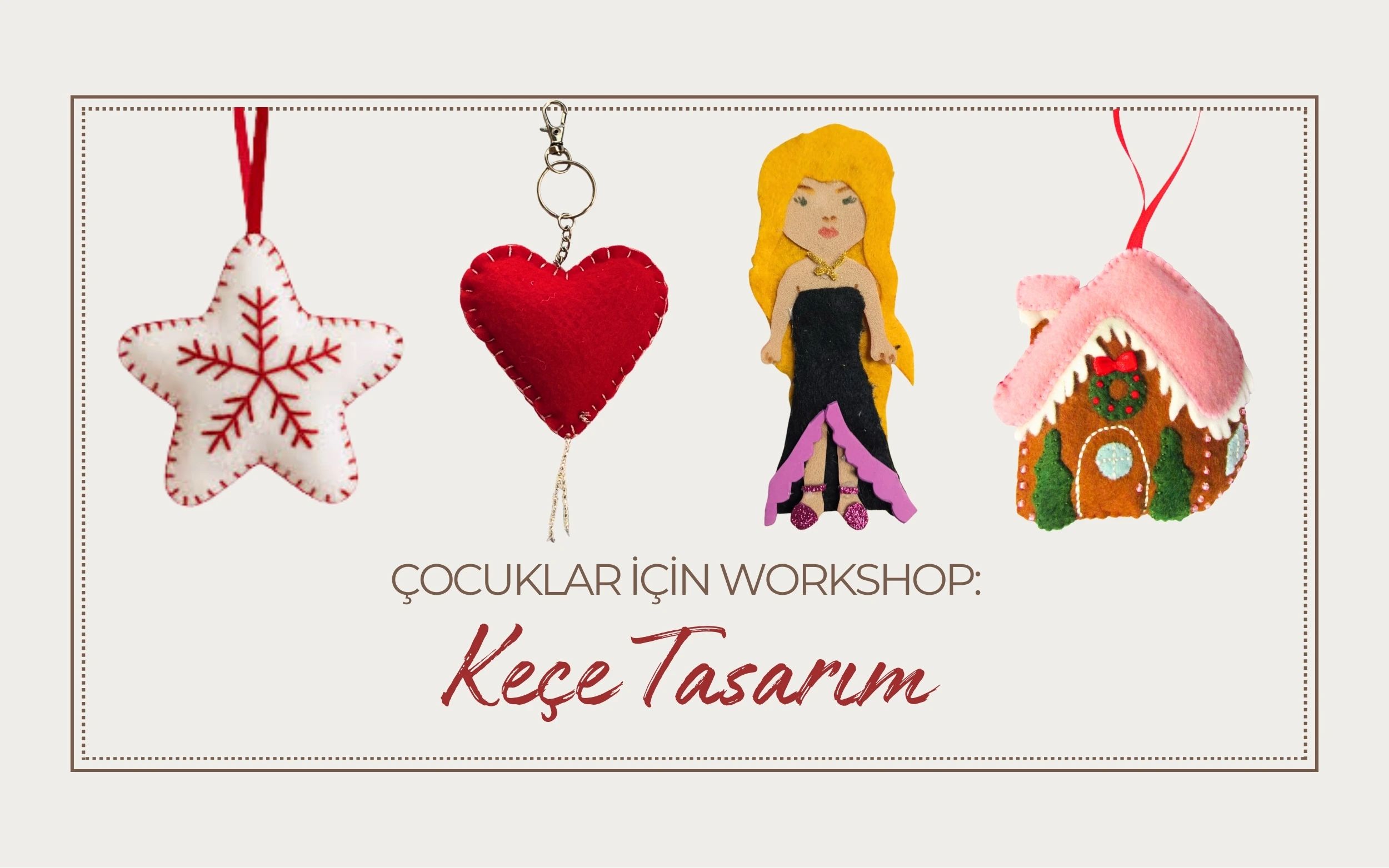 Çocuk Workshop: Keçe Ev/Bebek/Aksesuar