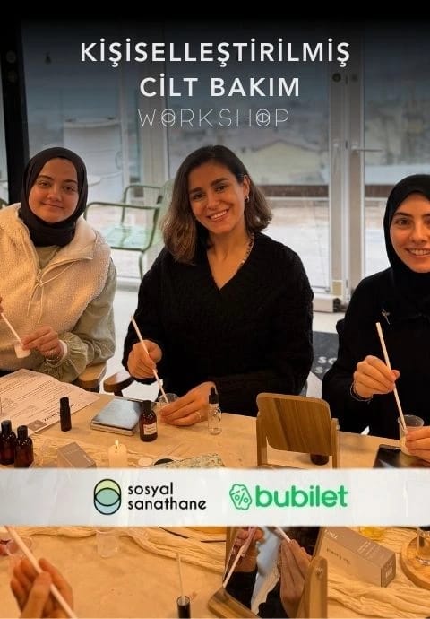 Kişiselleştirilmiş Cilt Bakım: Sosyal Sanathane İstanbul | Etkinlik Takvimi
