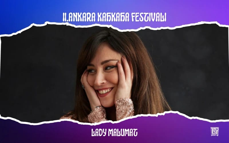 Lady Malumat Stand Up - II. Ankara Kahkaha Festivali