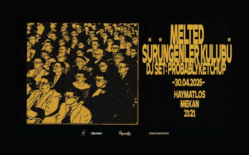 Melted & Sürüngenler Kulübü & Dj set: Probablyketchup